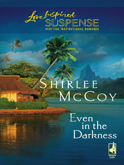 Title details for Even In The Darkness by Shirlee McCoy - Wait list